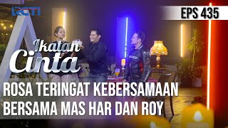 BIKIN HARU😭😭 ROSA TERINGAT MOMENT BERSAMA MAS HAR & ROY🥺 | IKATAN CINTA