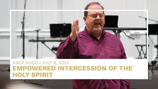 Empowered Intercession Of The Holy Spirit | Andy Rudd | Global Harvest Church