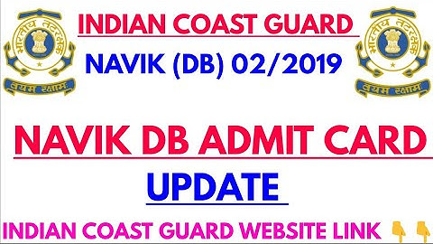 INDIAN COAST GUARD NAVIK DB ADMIT CARD 2019,COAST GUARD NAVIK DB ADMIT CARD BATCH 02/2019 UPDATE