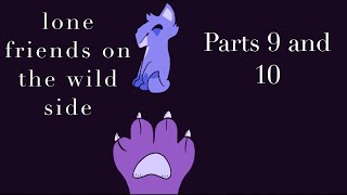 Lone friends on the wild side parts 9 and 10