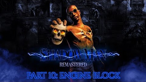 Shadowman Remastered Part 10: Engine Block