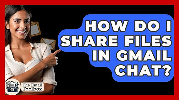 How Do I Share Files In Gmail Chat? - TheEmailToolbox.com