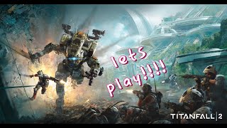 titanfall 2 lets play!! ep3