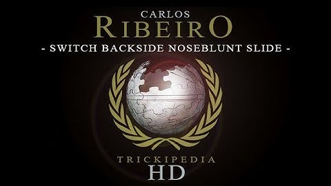 Carlos Ribeiro: Trickipedia - Switch Backside Noseblunt Slide