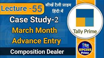 Case Study 2 March Month Entry Composition Dealer Accounting GST in Tally Prime | Lecture 55
