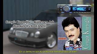 Cengiz Kurtoğlu - Küllenen Aşk Yankılı Echo Efektli Hastasina Tedavi̇