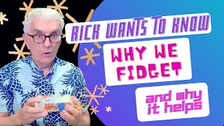 Why We Fidget & Why it Helps by Rick Wants To Know 3,617 views 1 year ago 10 minutes