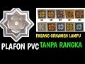 APA BISA?PASANG ORNAMEN LAMPU PLAFON PVC TANPA RANGKA..!!!! BEGINI CARANYA