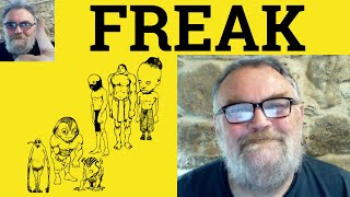 😎 Freak Meaning - Freak Defined - Freak Definition - Freaky Examples - Freak Freaky