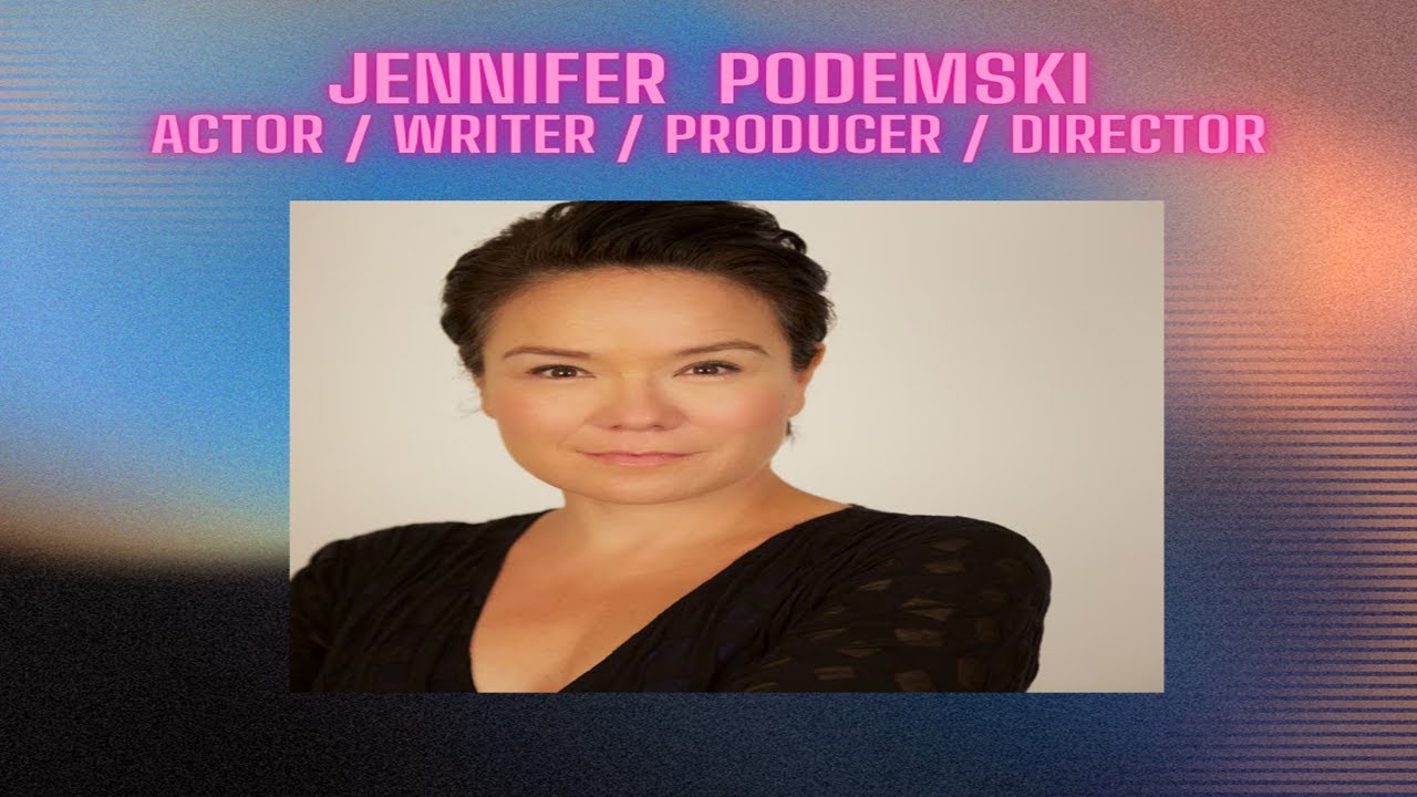 JENNIFER PODEMSKI (ACTOR, WRITER, PRODUCER & DIRECTOR) - YouTube