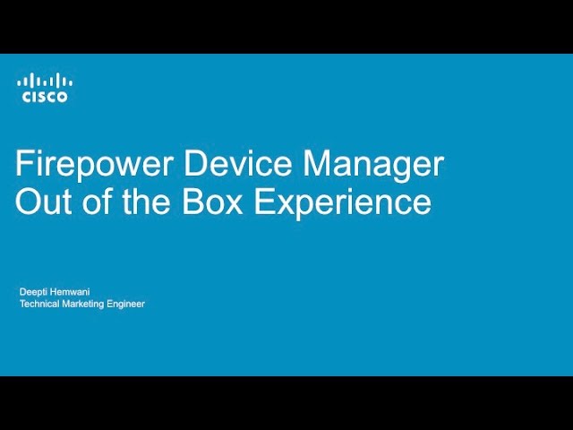 Out of Box Experience and User Interface walkthrough with Firepower Device Manager