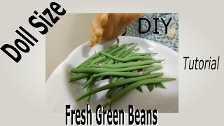 Doll Size Fresh Green Beans Tutorial