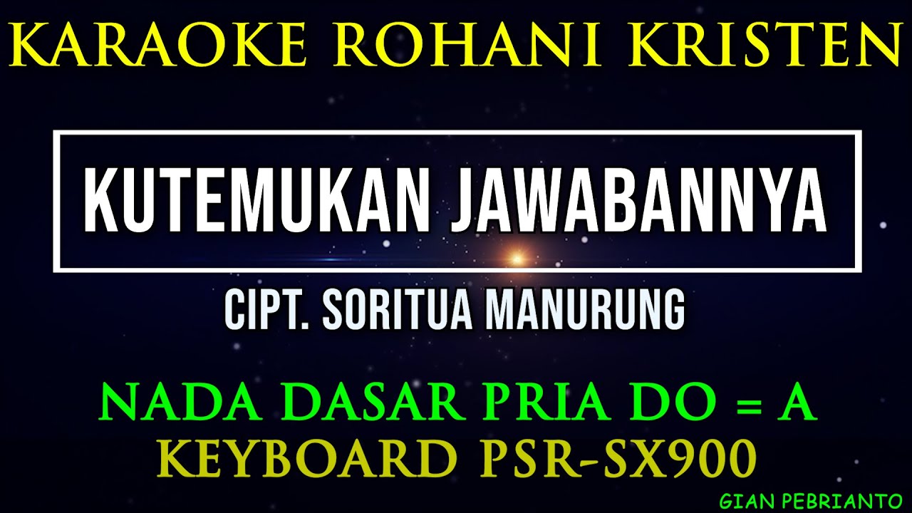 KUTEMUKAN JAWABANNYA NADA PRIA | SORITUA MANURUNG | KARAOKE ROHANI KRISTEN | PSR-SX900