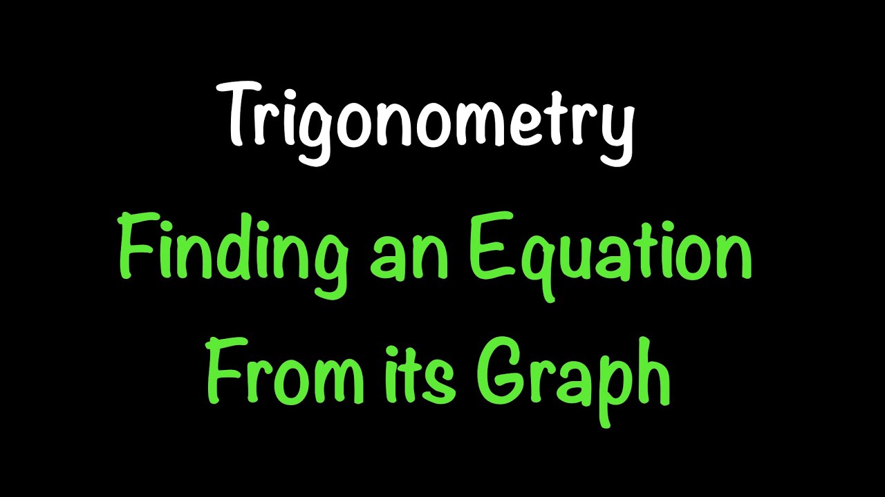 Trigonometry: Finding an Equation from its Graph (Section 4.5) | Math ...