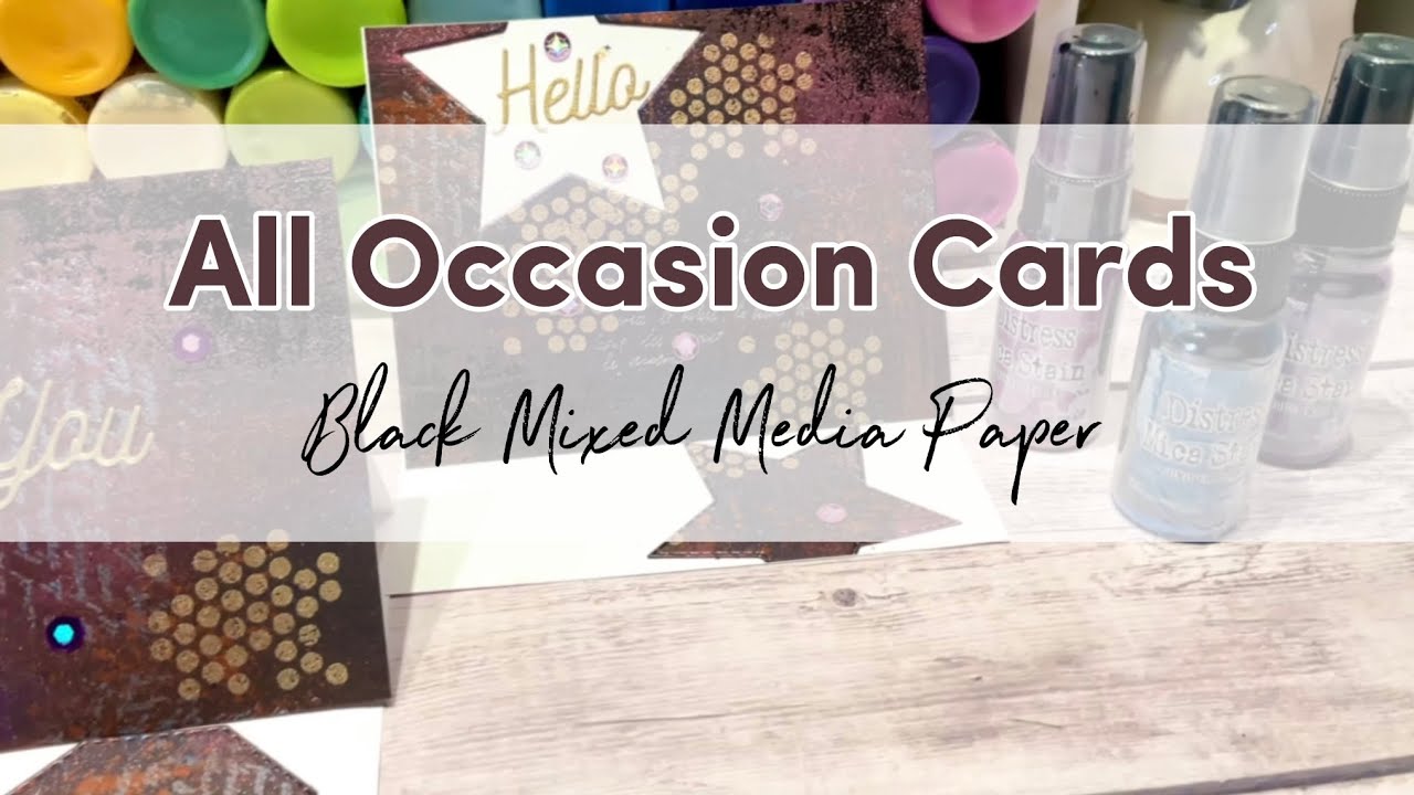 All Occasion Mixed Media Cards Using Black Mixed Media Paper and