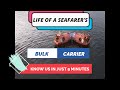 Life of a seafarers  initially know us in just 9 minutes  bulk carrier crew