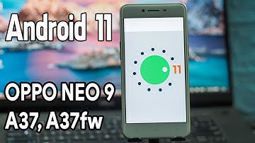 Up ROM Android 11 cho OPPO NEO 9, oppo a37, oppo a37f, oppo a37fw