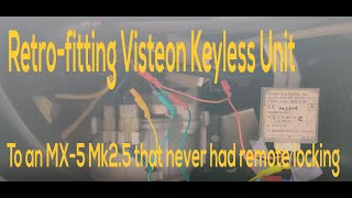 Retrofitting Visteon remote central locking to mx 5 mk2.5 that didn't come with it.
