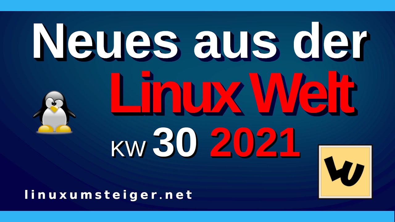 Linux Joe 💻 Neues aus der Linux Welt - Mit Joe - KW 30 2021 - Linux New 💻 - YouTube