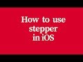 how to use stepper in ios or xcode