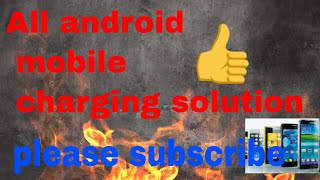 All Android mobile phone fake Charging solution/ Slow Charging solution