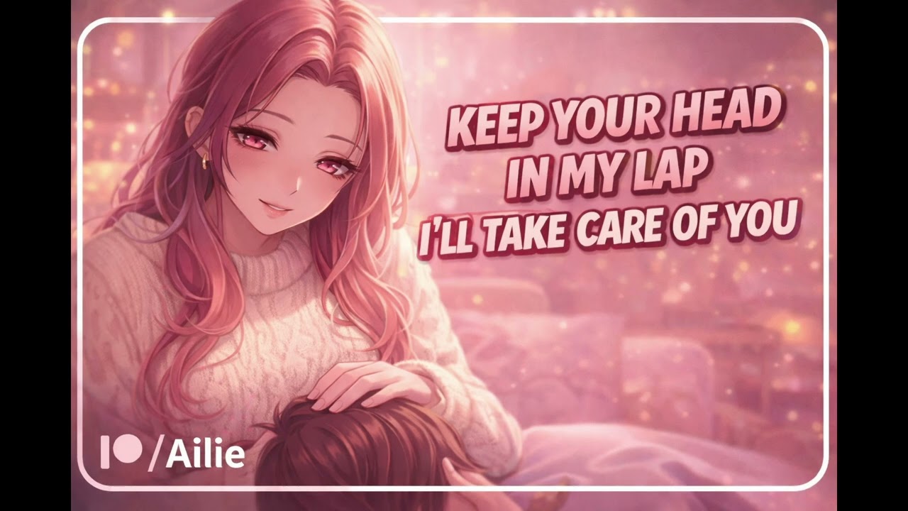 ASMR] Keep Your Head in My Lap 💗 Comfort, Care & Sleep Aid (Soft Voice)
