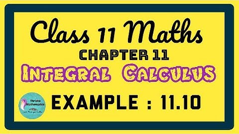 class 11 Maths chapter 11 integral calculus Example 11.10