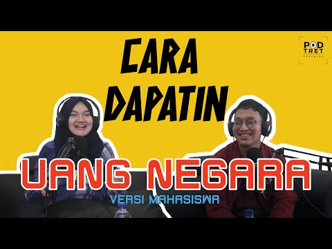 CARA DAPATIN UANG NEGARA VERSI MAHASISWA - PODTRET (PODCAST TRENDING)