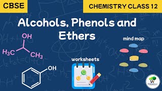 Alcohols, Phenols and Ethers Class 12 NCERT | Mind map, Notes and Worksheets Available