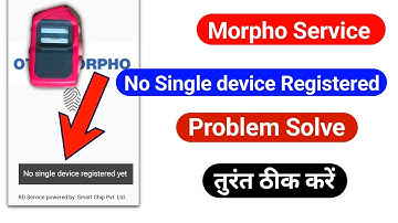 Morpho Device Not Connected | no single device registered yet | Morpho no single device registered