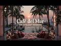 Chillout Café Del Mar | Ibiza Sunset Chillout Mix - Luxury Lounge Music & Tropical Chill