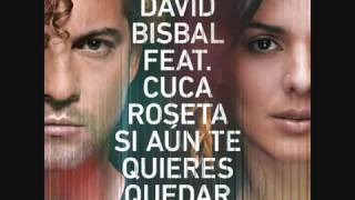 Cuca Roseta e David Bisbal - Si aun te quieres quedar