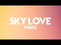 Foxes - Sky Love (Lyrics)