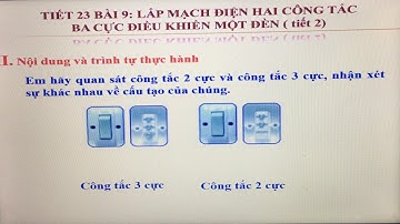 Bài 9: Thực hành Lắp mạch điện hai công tắc ba cực điều khiển một đèn (t 2) | công nghệ 9 | ktcn edu