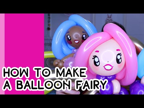 HOW TO MAKE A BALLOON FAIRY (a revamped tutorial) // A Balloon Twisting Tutorial