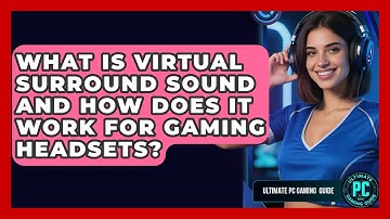 What Is Virtual Surround Sound And How Does It Work For Gaming Headsets? - Ultimate PC Gaming Guide