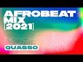 Afrobeat Mix [2021] — Quasso — Vector, Blaqbonez, Adekunle Gold, Gyakie, Nao, Teni, Peruzzi