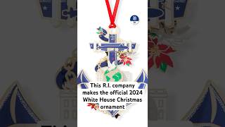 This Rhode Island company makes the official 2024 White House Christmas ornament