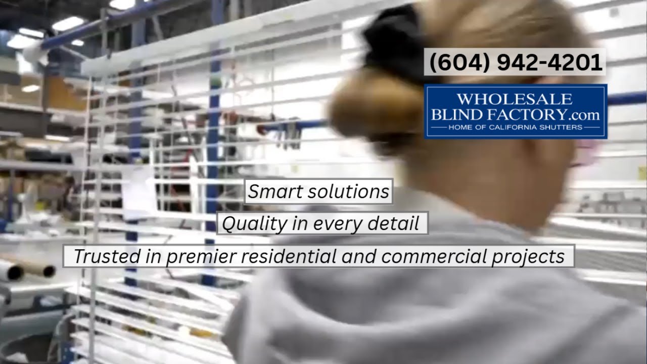 Wholesale Blind Factory: Custom Blinds & Shades Vancouver, Coquitlam, Burnaby, & Beyond