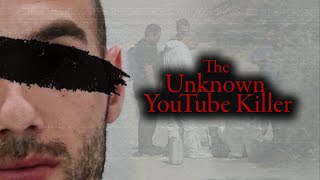 The Unknown YouTube Killer