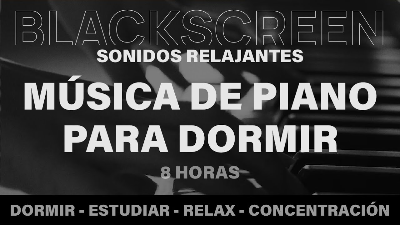 Música de piano para dormir - musica de piano para relajar la mente y ...
