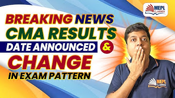 BREAKING NEWS😱 CMA Results Date Announced & Change in CMA Exam Pattern