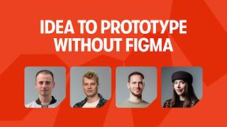 Webinar Recording: From Idea to Prototype, Without Figma
