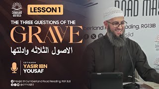 The 3 Questions Of The Grave || Al-Usool Ath-Thalaatha || Lesson 1 || Ustadh Yasir Ibn Yousaf
