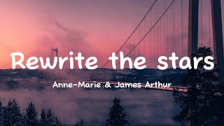 Rewrite The Stars - James Arthur & Anne-Marie