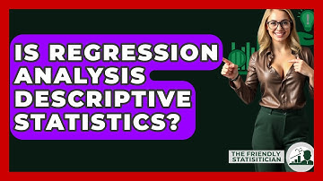 Is Regression Analysis Descriptive Statistics? - The Friendly Statistician