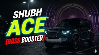 SHUBH - ACE (BASS BOOSTED) | Range Rover Defender Edition | Headphones Recommended 🎧