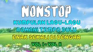 Nonstop Lagu Rohani Tempo Dulu Terbaik Sepanjang Masa Vol I-Vol II | Lagu Rohani Terbaru Terpopuler