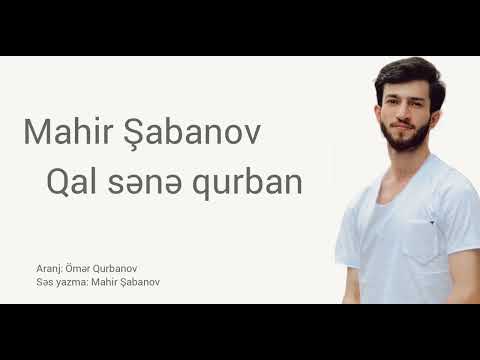 Mahir Şabanov - Qal sənə qurban (2022) Official AUDİO