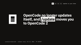 OpenCode no longer updates itself, and /update moves you to OpenCode 2
